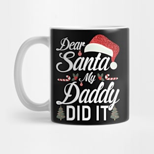 Dear Santa My Daddy Did It Funny Mug